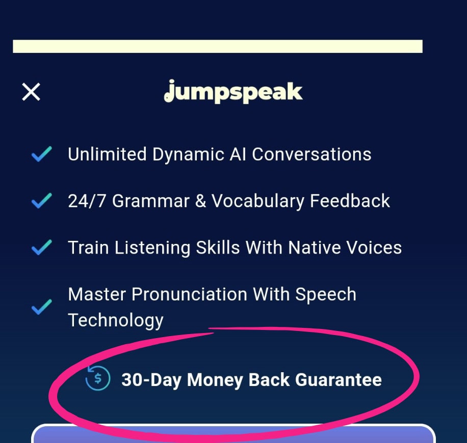 On the mobile app, Jumpspeak offers a 30-day money back guarantee.