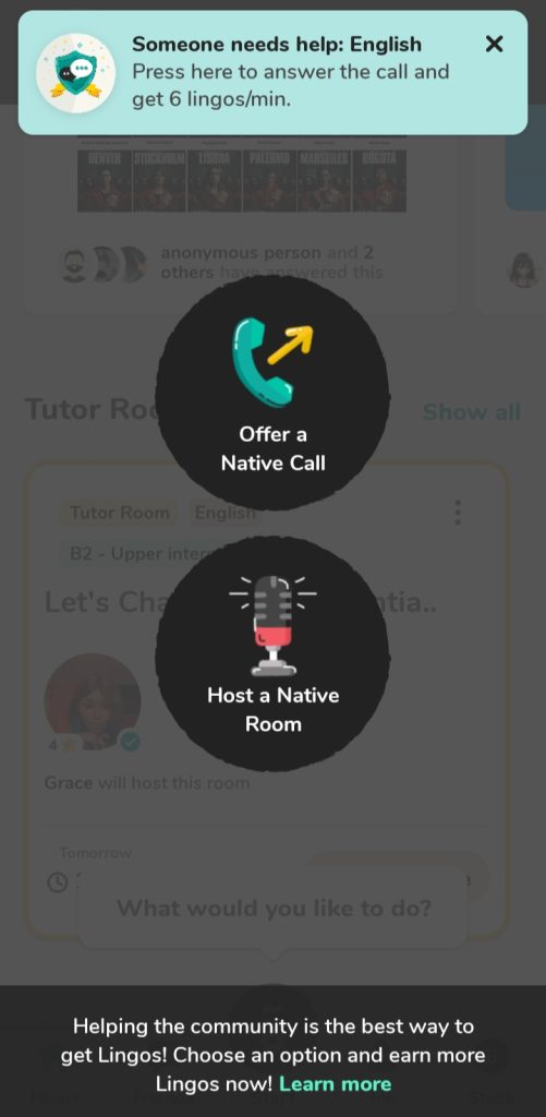 You get a pop-up message when someone needs help practicing your native language. 